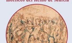 Cartagena 1614. 400 años de la expulsión de los moriscos del Reino de Murcia